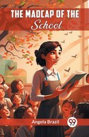 Angela Brazil | The Madcap Of The School | Taschenbuch | Englisch (2024)