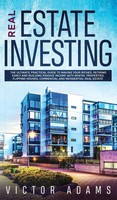 Real Estate Investing The Ultimate Practical Guide To Making Your Riches,...