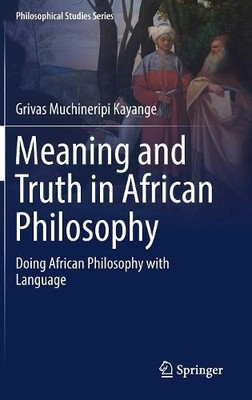 Meaning and Truth in African Philosophy - 9783030019617