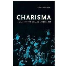 Charisma and the Fictions of Black Leadership...