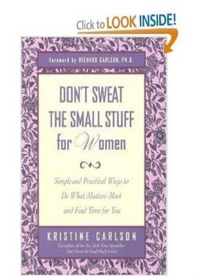 Don't Sweat the Small Stuff for Women: Simple and Practical Wa ,