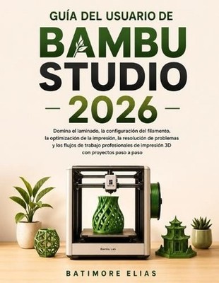 Gua del Usuario de Bambu Studio 2026: Domina el laminado, la configuraci?n del f