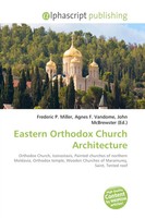 Frederic P. Miller (U. A.) | Eastern Orthodox Church Architecture | Taschenbuch