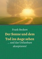 Frank Beckert | Der Sonne Und Dem Tod Ins Auge Sehen | Taschenbuch | Deutsch