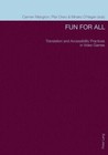 Fun for All: Translation and Accessibility Practices in Video Games by Peter Lang AG, Internationaler Verlag der Wissenschaften (Paperback, 2014)