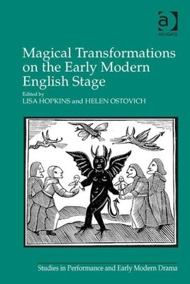 Magical Transformations on the Early Modern English Stage, Hardcover by Hopki...