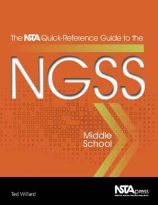 The NSTA Quick-Reference Guide to the NGSS: Middle School by Ted ...