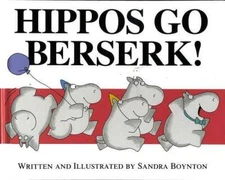 Hippos Go Berserk! - Hardcover By Boynton, Sandra - GOOD