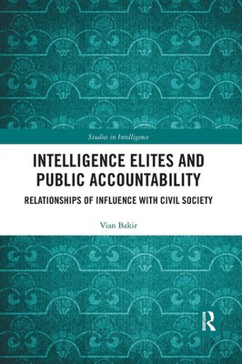 Vian Bakir | Intelligence Elites and Public Accountability | Taschenbuch (2019)