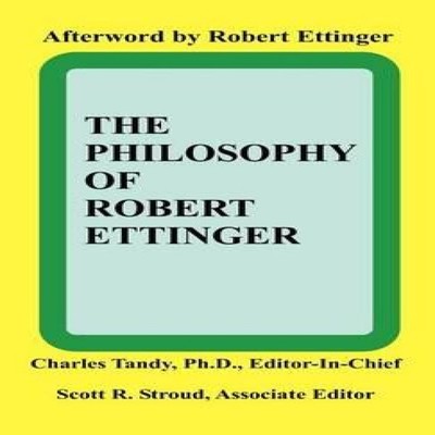 The Philosophy of Robert Ettinger Universal-Publishers Hardcover