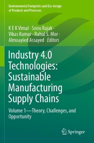 Industry 4.0 Technologies: Sustainable Manufacturing Supply C... - 9789819948215