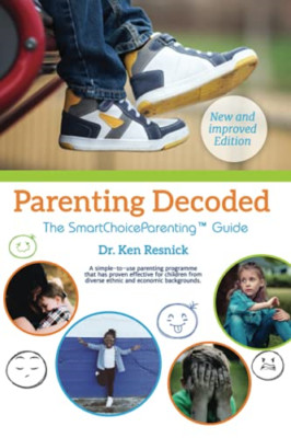 Parenting Decoded: the Smart Choice Parenting Guide -  NEW Dr Ken Resnick 2019