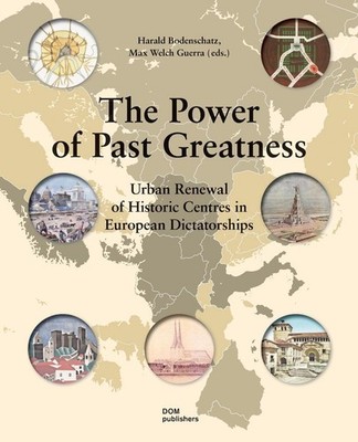 The Power of Past Greatness: Urban Renewal of Historic Centres in European Dicta