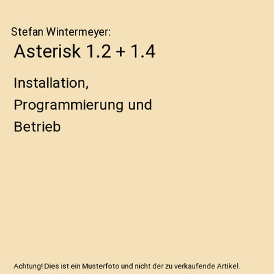 Asterisk 1.2 + 1.4: Installation, Programmierung und Betrieb: Installation, Prog