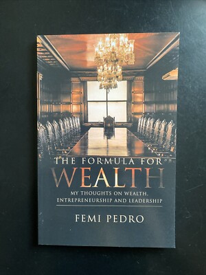  NEW  The Formula for Wealth: My Thoughts on Wealth, Entrepreneurship *Paperback