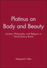Plotinus on Body and Beauty : Society, Philosophy, and Religion in Third-Cent...