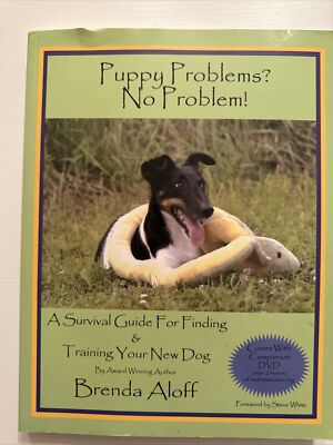 PUPPY PROBLEMS NO PROBLEM!: A SURVIVAL GUIDE FOR FINDING & By Brenda Aloff