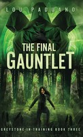 The Final Gauntlet | Greystone-In-Training Book Three | Lou Paduano | Buch