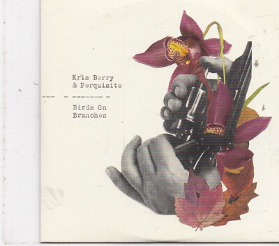 Kris Berry&Perquisite-Birds On Branches cd single