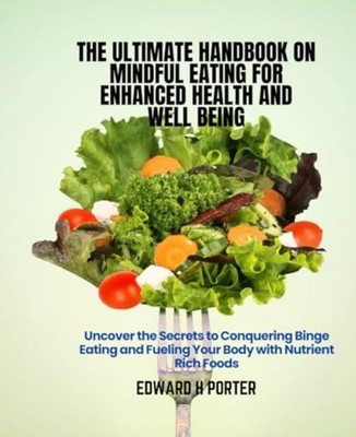 The Ultimate Handbook on Mindful Eating for Enhanced He -  NEW EDWARD H. PORTE 2