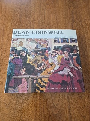 DEAN CORNWELL: DEAN OF ILLUSTRATORS By Patricia Janis Broder & Norman Rockwell