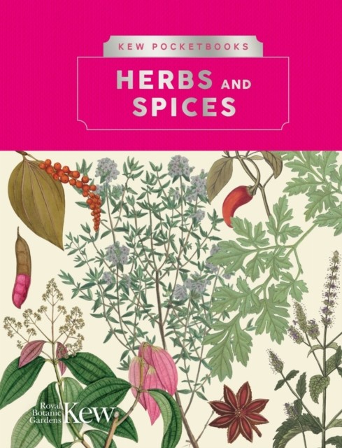 Kew Pocketbooks: Herbs and Spices by Kew The Royal Botanic Gardens