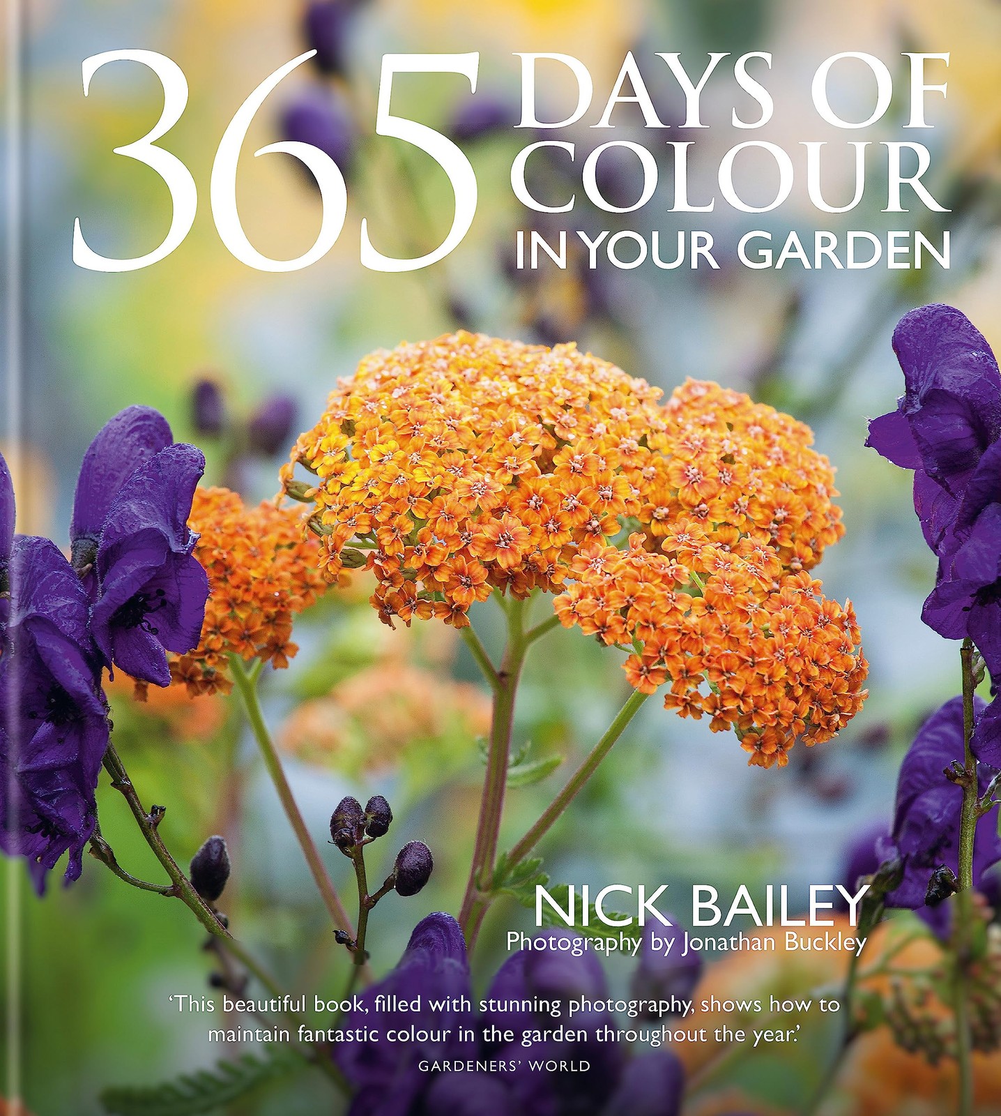 365 Days of Colour In Your Garden by Nick Bailey (Hardcover)