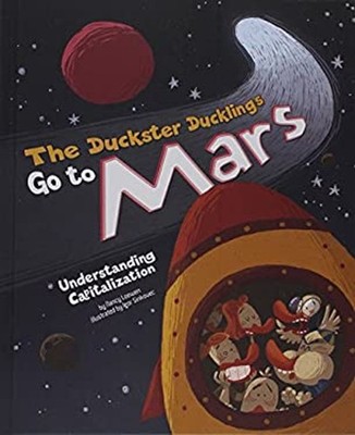 The Duckster Ducklings Go to Mars : Understanding Capitalization