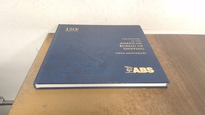 			The History of the American Bureau of Shipping 1862 - 2000, Unkno		