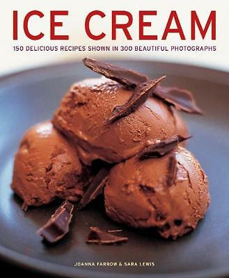 Ice Cream: 150 delicious recipes shown in 300 beautiful photographs by Joanna...