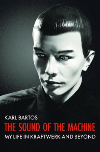 Karl Bartos The Sound of the Machine (Copertina rigida)