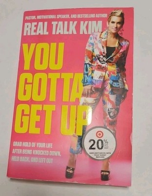 You Gotta Get Up : Grab Hold of Your Life after Being Knocked down, Held...