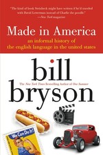 Made in America: An Informal History of the English Language in the United S...