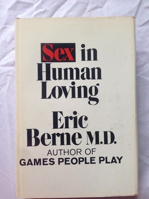 Sex in Human Loving Eric Berne hardcover Very Good