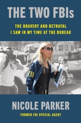 Two Fbis : The Bravery and Betrayal I Saw in My Time in the Bureau, Hardcover...