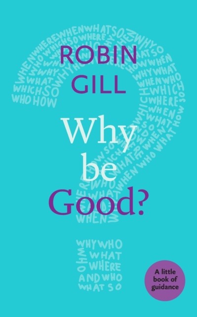 Why be Good?: A Little Book Of Guidance by Robin Gill 9780281076567 NEW - Image 4
