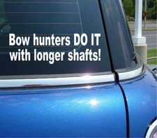 BOW HUNTERS DO IT WITH LONGER SHAFTS BOWHUNTER DECAL STICKER ART CAR WALL DECOR