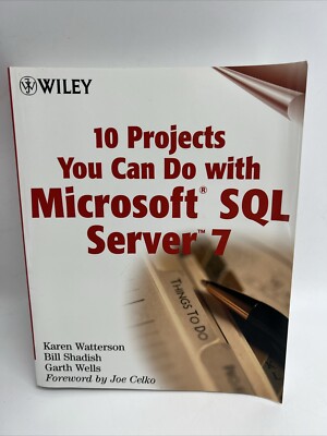 10 PROJECTS YOU CAN DO WITH MICROSOFT,(R) SQL SERVER 7 By Karen Watterson & Bill