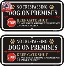 2 Pack No Trespassing Dog On Premises Keep Gate Shut Sign, 12 x 6 inch Rust Free