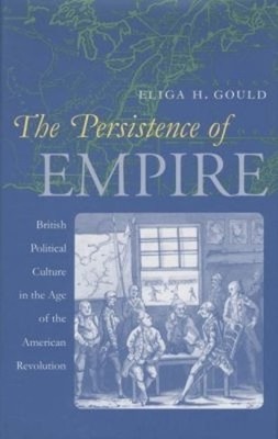 The Persistence of Empire: British ..., Gould, Eliga H.