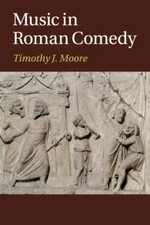 Music in Roman Comedy by Timothy J. Moore Paperback Cambridge Uni