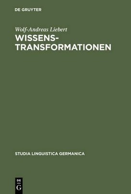 Wissenstransformationen by Wolf-Andreas Liebert - 9783110172768
