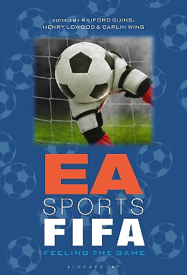 EA Sports FIFA: Feeling the Game By Prof Raiford Guins - New Copy - 978150137...