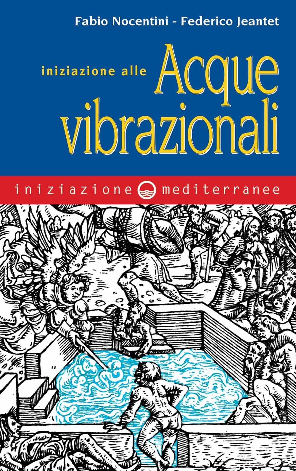 Libri Fabio Nocentini / Federico Jeantet - Iniziazione Alle Acque Vibrazionali