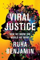 Viral Justice How We Grow The World We Want Ruha Benjamin Buch Gebunden Englisch