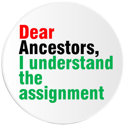 Dear Ancestors I Understand The Assignment - 25 Pack Circle Stickers 3 Inch