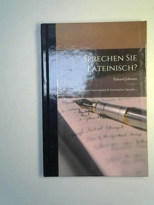 Sprechen Sie Lateinisch Moderne Conversation in Lateinischer Sprache Eduard, Joh