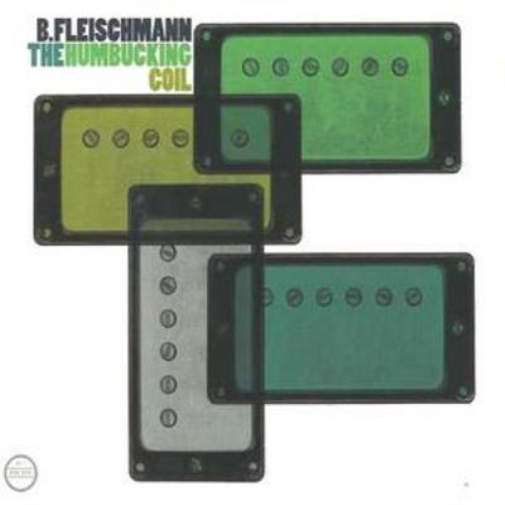 B. Fleischmann The Humbucking Coil (CD) Album