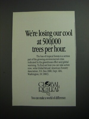 1989 Global ReLeaf Ad - We're losing our cool at 500,000 trees per hour