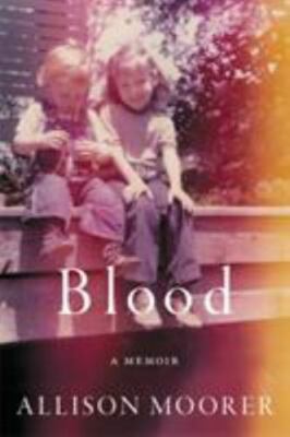 Blood : A Memoir by Allison Moorer (2019, Hardcover)